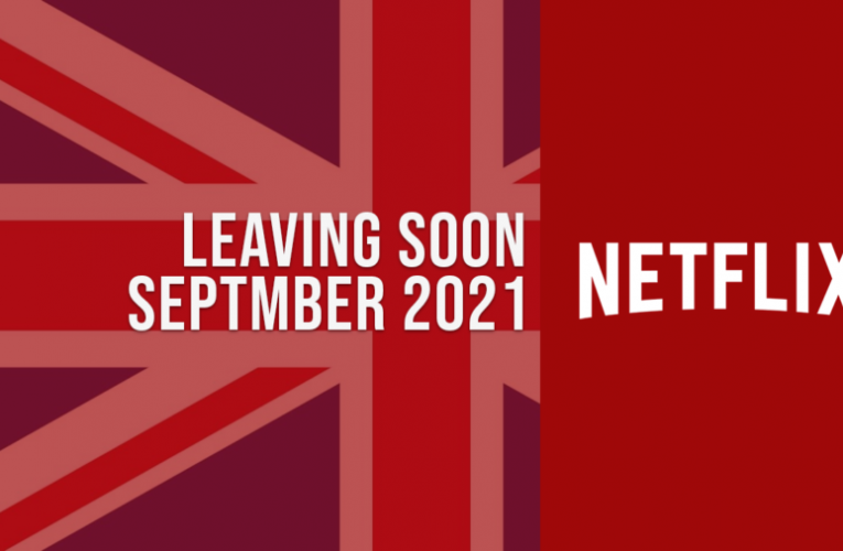 Movies & TV Shows Leaving Netflix UK in September 2021