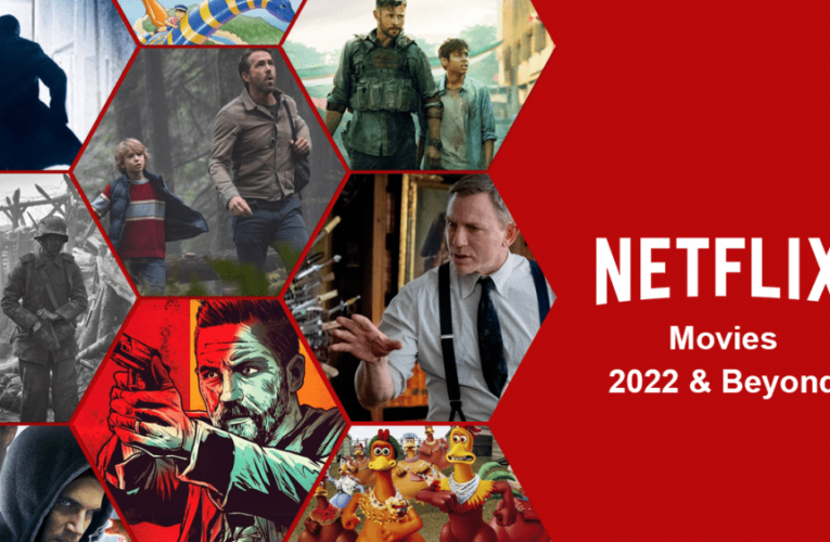 Netflix Movies Coming in 2022 and Beyond
