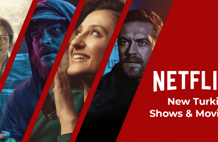 New Turkish Shows & Movies on Netflix in 2021