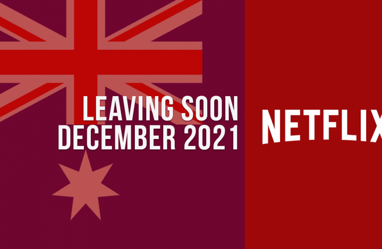 Movies & TV Shows Leaving Netflix Australia in December 2021