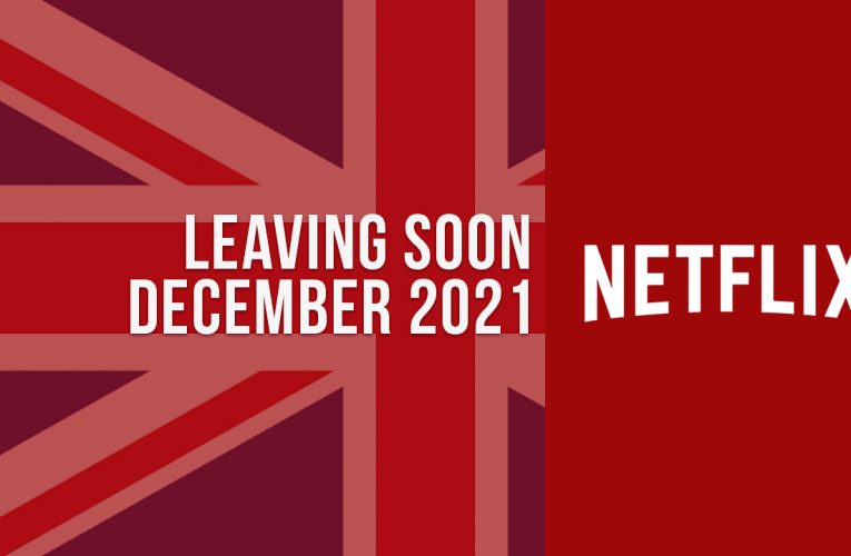 Movies & TV Shows Leaving Netflix UK in December 2021