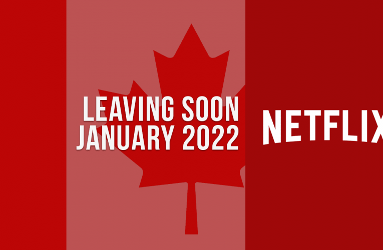 Movies & TV Shows Leaving Netflix Canada in January 2022