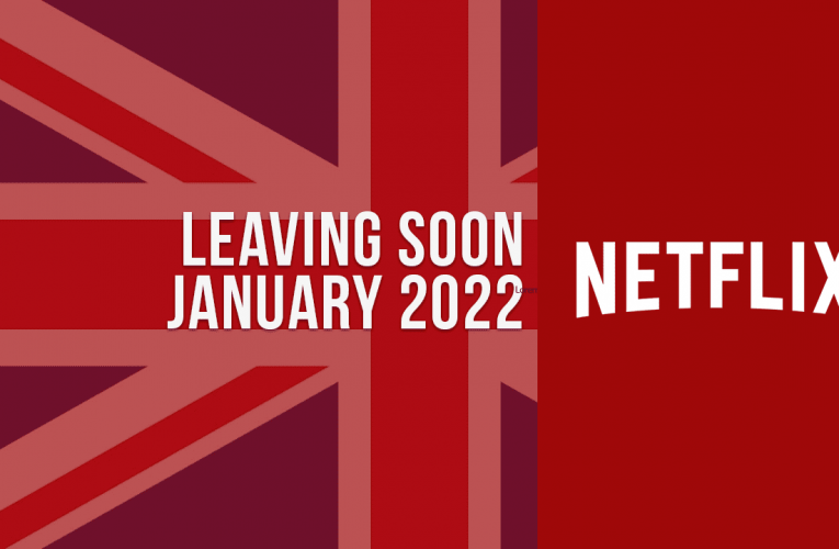 Movies & TV Shows Leaving Netflix UK in January 2022
