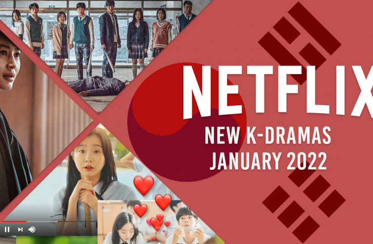 New K-Dramas on Netflix in January 2022