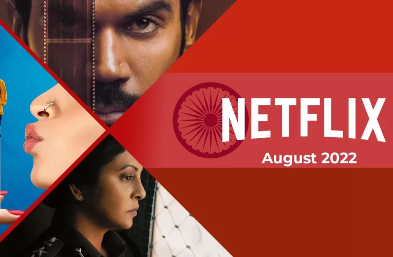 New Indian (Hindi) Movies and Shows on Netflix: August 2022