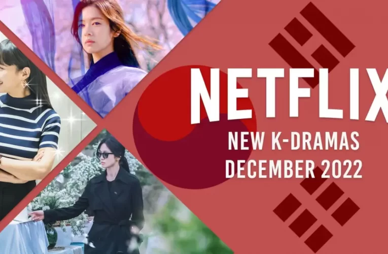 New K-Dramas on Netflix in December 2022