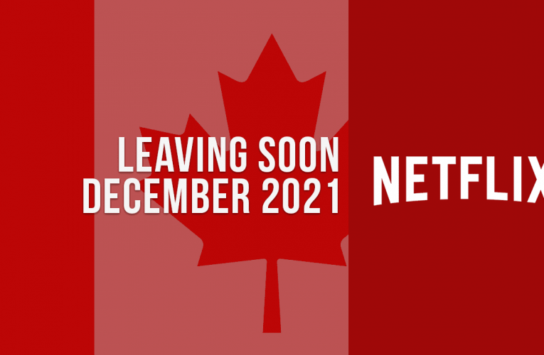 Movies & TV Shows Leaving Netflix Canada in December 2021