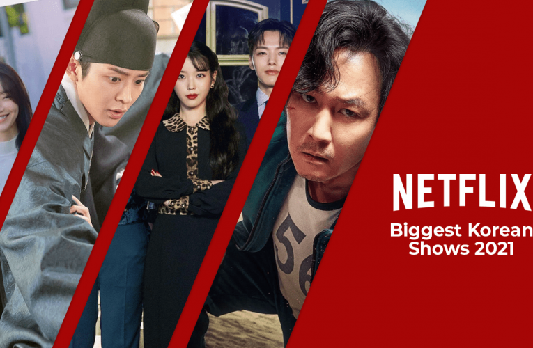Biggest Korean Shows on Netflix in 2021