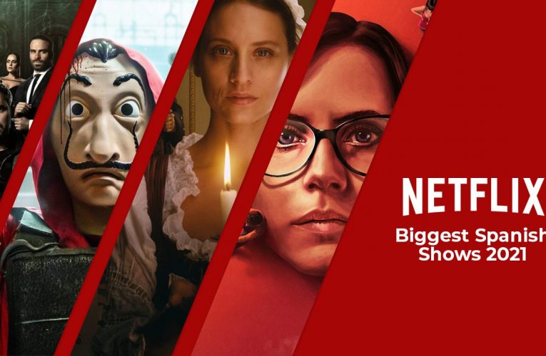 Biggest Spanish-Language Shows on Netflix in 2021